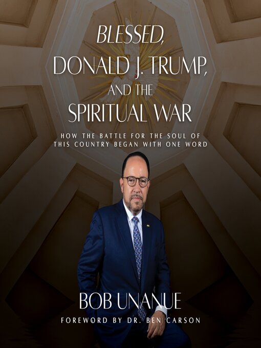Title details for Blessed, Donald J. Trump, and the Spiritual War by Robert Unanue - Available